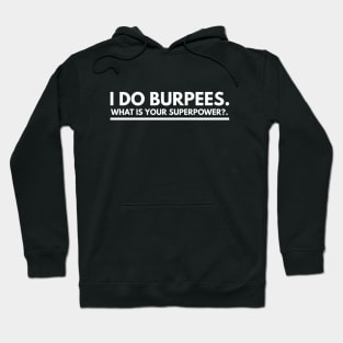 I Do Burpees - Motivational Superpower Typography Hoodie